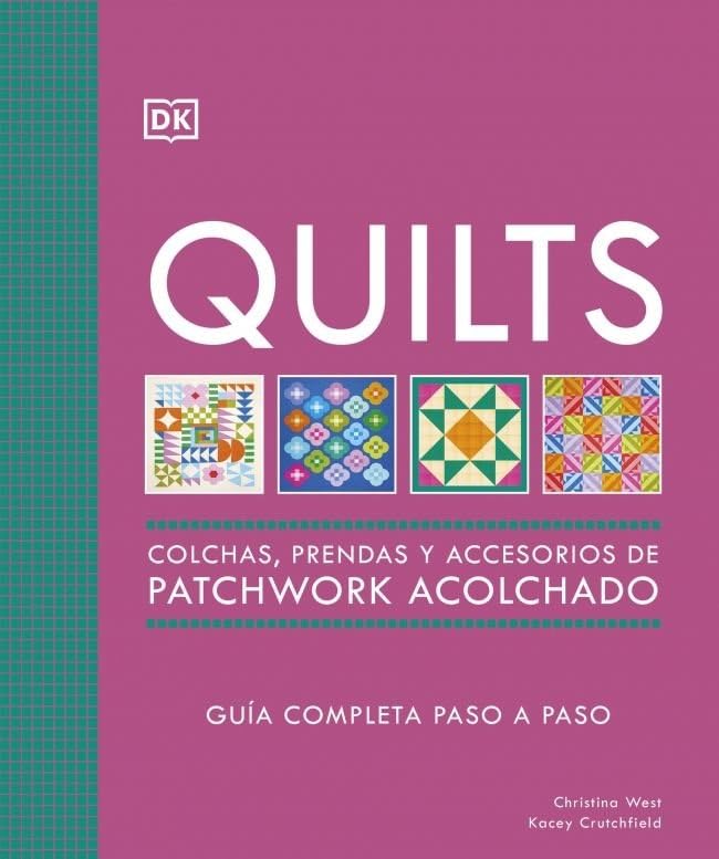 Libro: Quilts: Colchas, prendas y accesorios de patchwork acolchado: Guía completa paso a paso