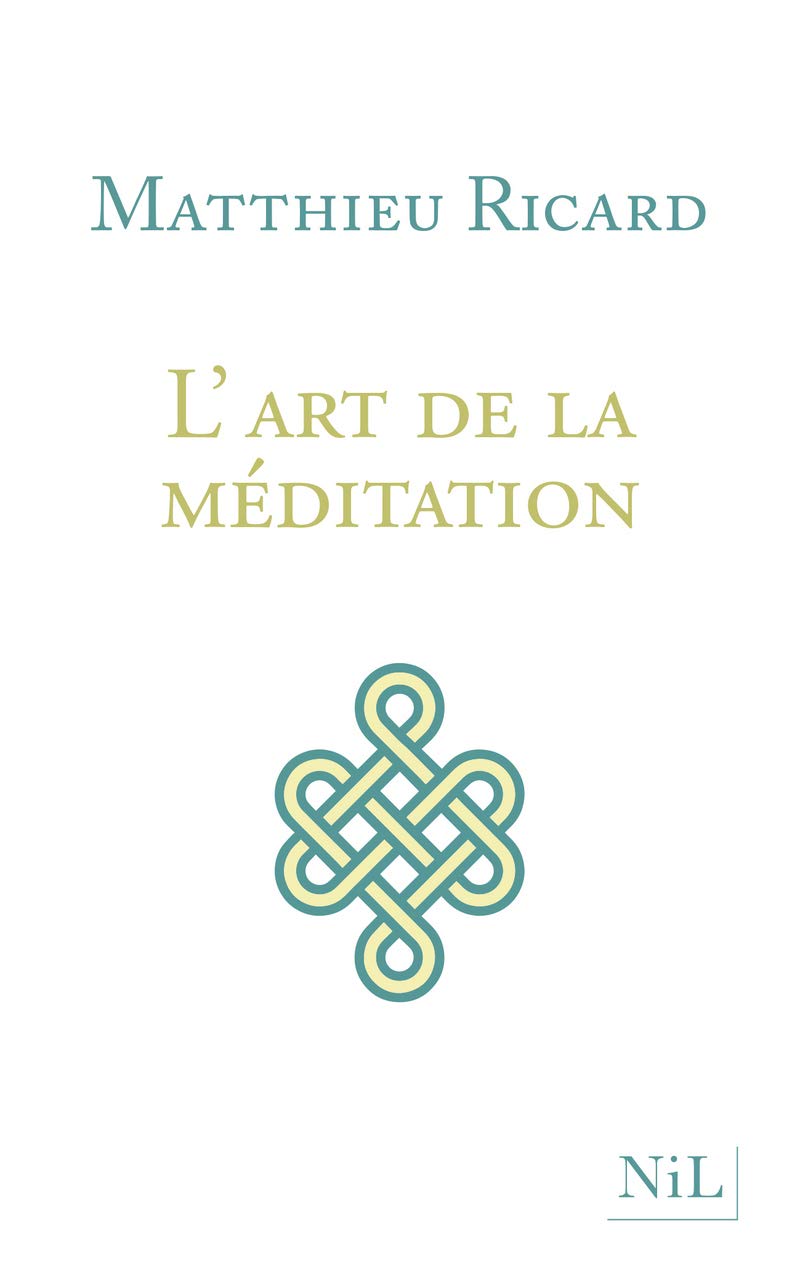 Libro: L'art de la méditation: Pourquoi méditer ? Sur quoi ? Comment ?
