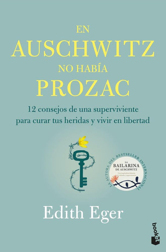 En Auschwitz no había Prozac: 12 consejos de una superviviente para curar tus heridas y vivir en libertad (Vivir Mejor)