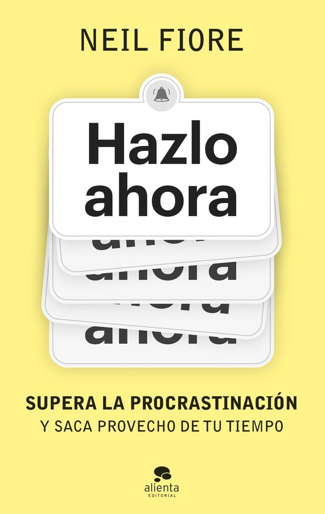 Libro: Hazlo ahora: Supera la procrastinación y saca provecho de tu tiempo