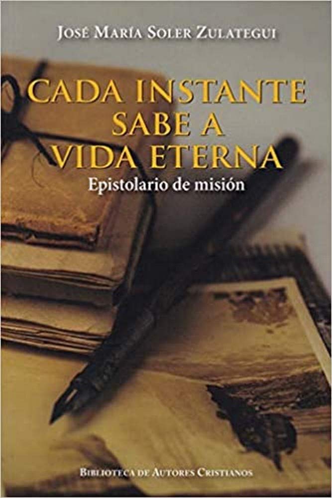 Libro: Cada instante sabe a vida eterna: Epistolario de misión