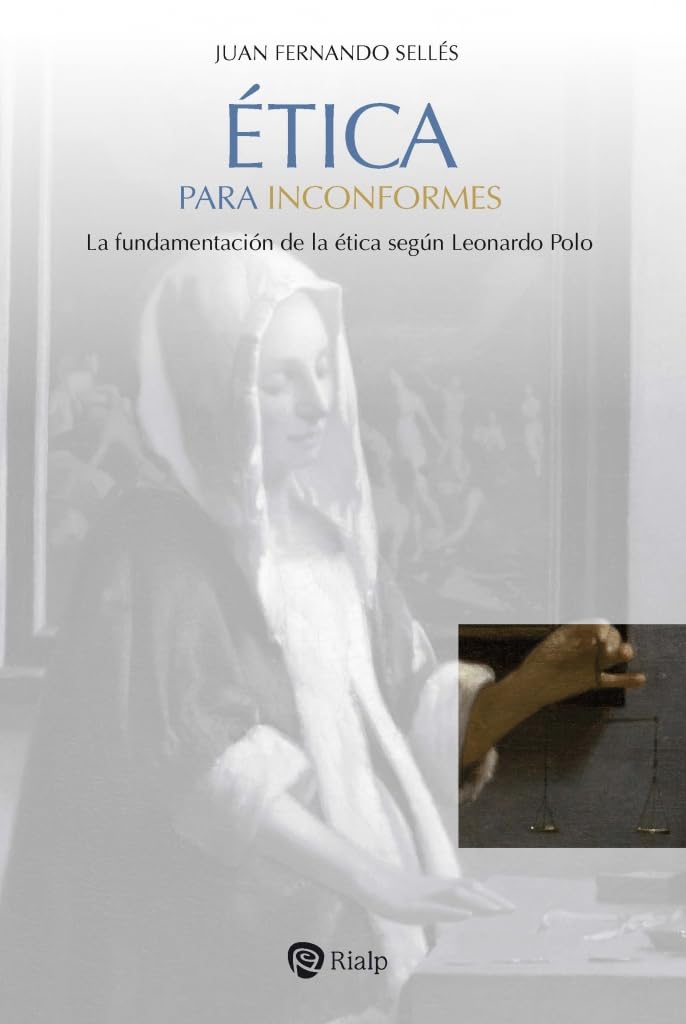 Libro: Ética para inconformes: La fundamentación de la ética según Leonardo Polo