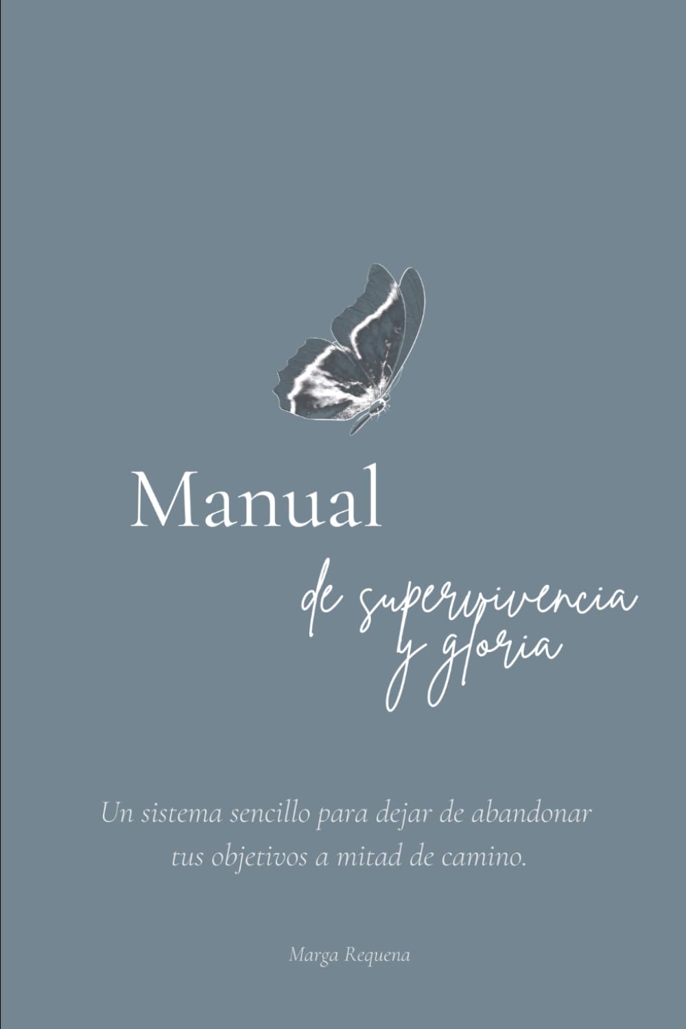 Libro: Manual de Supervivencia y Gloria: Un sistema sencillo para dejar de abandonar tus objetivos a mitad de camino. (Spanish Edition)