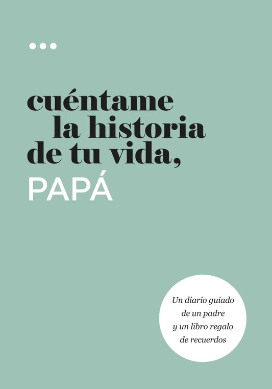 Cuéntame la historia de tu vida, papá: Un diario guiado de un padre y un libro regalo de recuerdos (Libros de la serie Cuéntame la historia de tu vida)