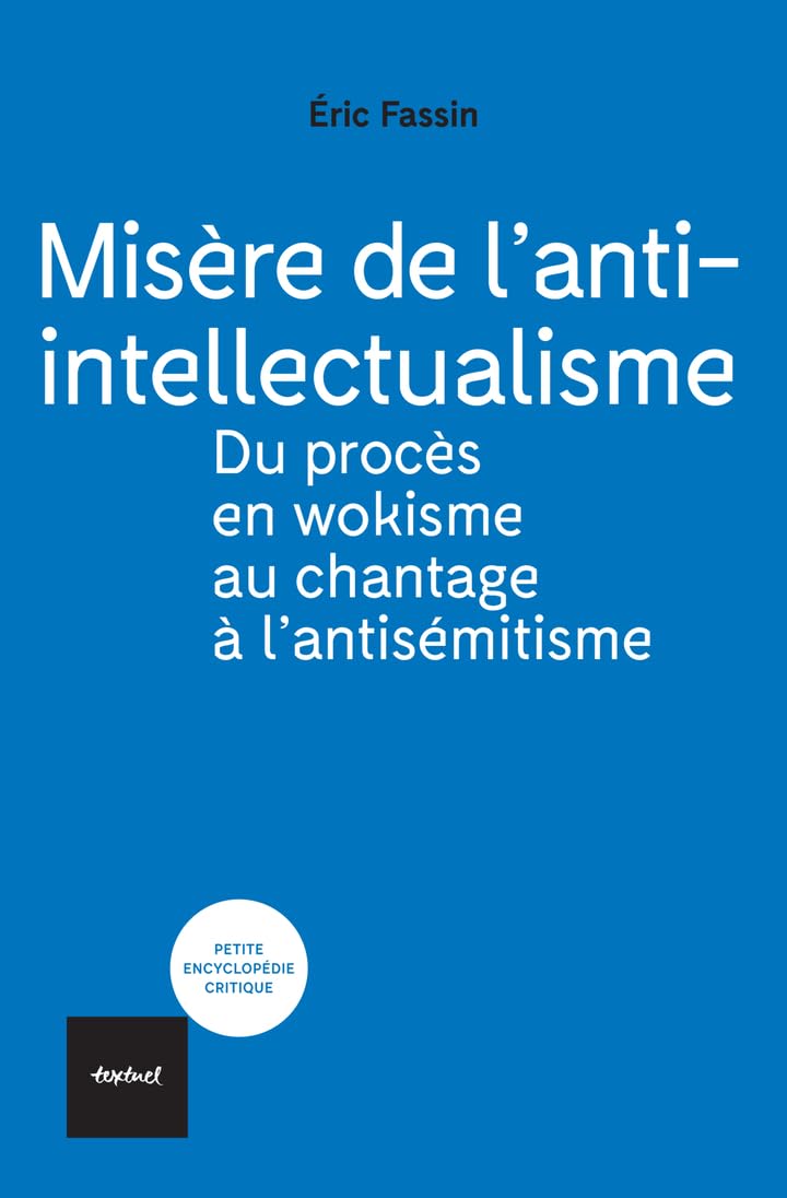 Libro: Misère de l'anti-intellectualisme: Du procès en wokisme au chantage à l'antisémitisme