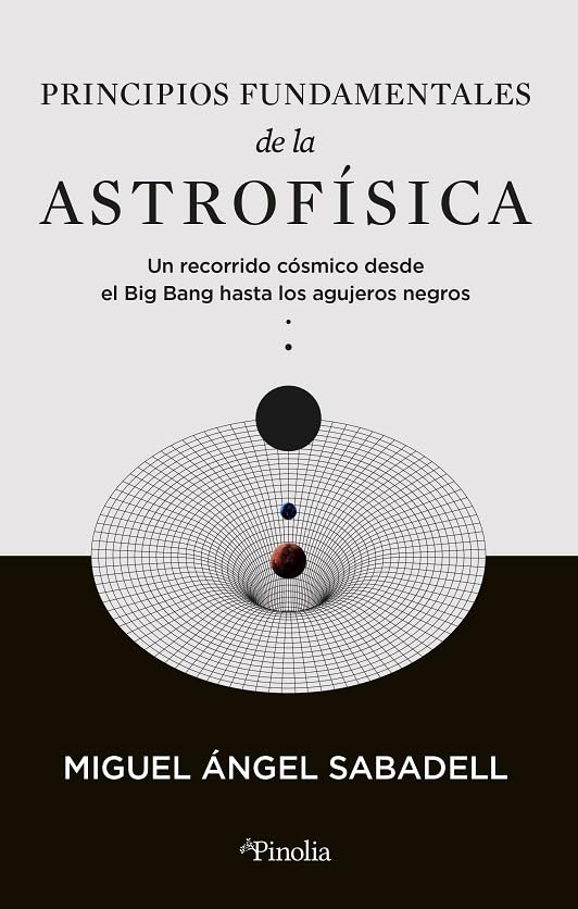 Libro: Principios fundamentales de la astrofísica: Un recorrido cósmico desde el Big Bang hasta los agujeros negros (Spanish Edition)