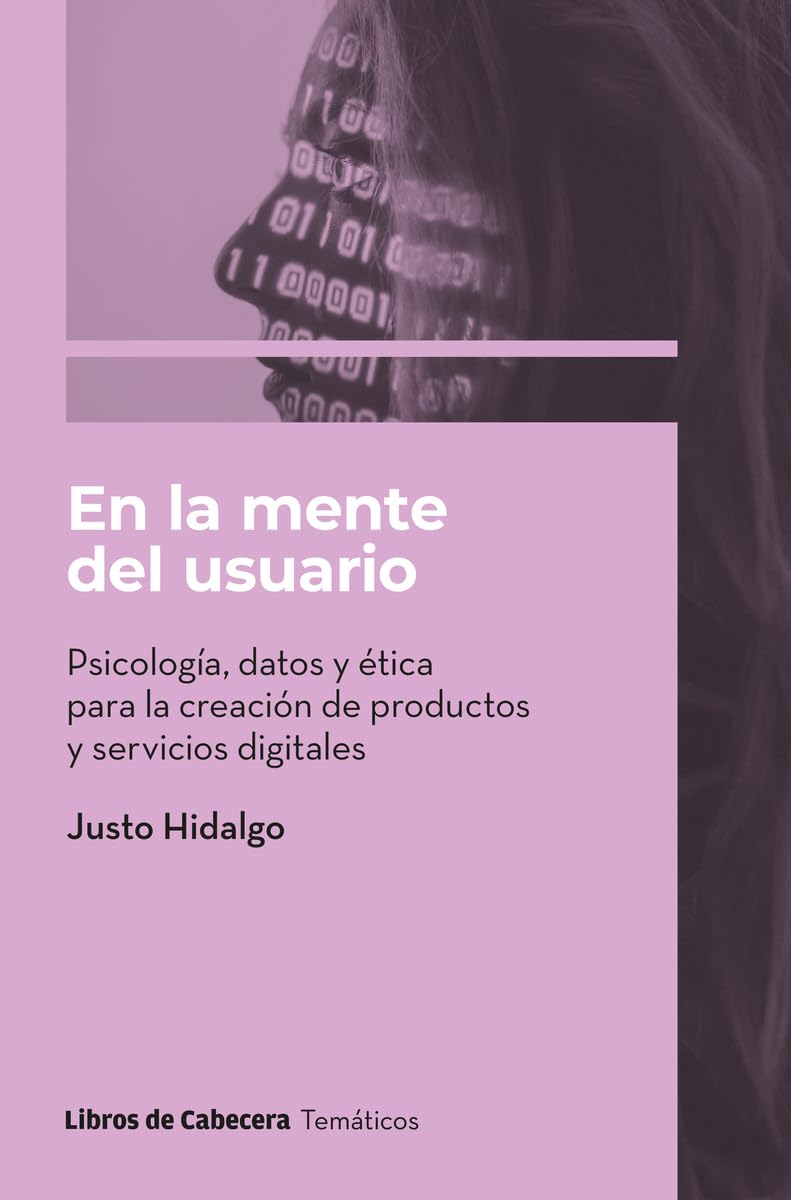 Libro: En la mente del usuario: Psicología, datos y ética para la creación de productos y servicios digitales