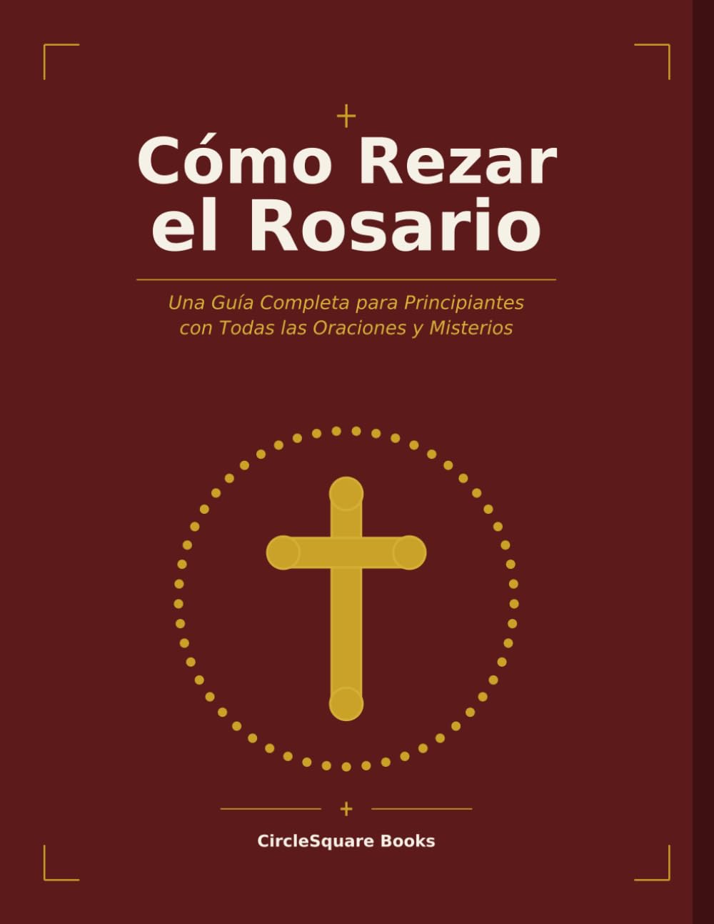 Libro: Cómo Rezar el Rosario: Una Guía Completa para Principiantes (Spanish Edition)