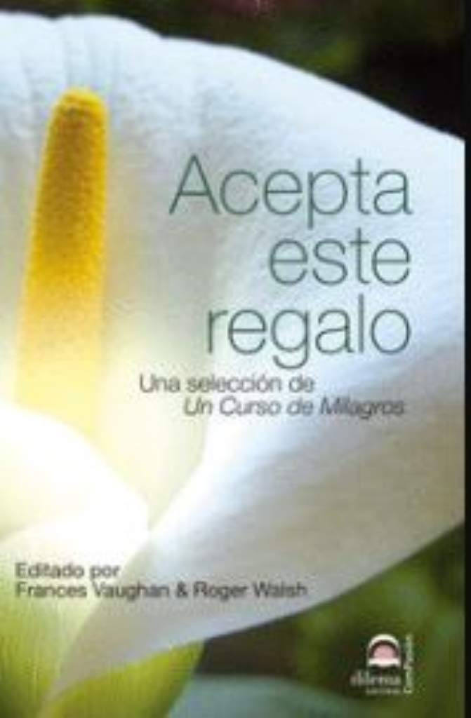 Libro: Acepta este regalo: Una selección de "Un Curso de Milagros"