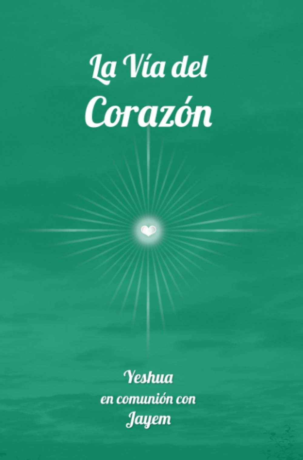Libro: La Vía del Corazón: 1 (La Vía de la Maestria)