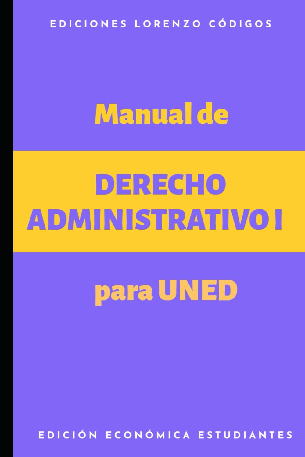 Libro: Manual de Derecho Administrativo I para UNED: Edición económica y simplificada para estudiantes con poco tiempo. (Manuales de DERECHO en la UNED)