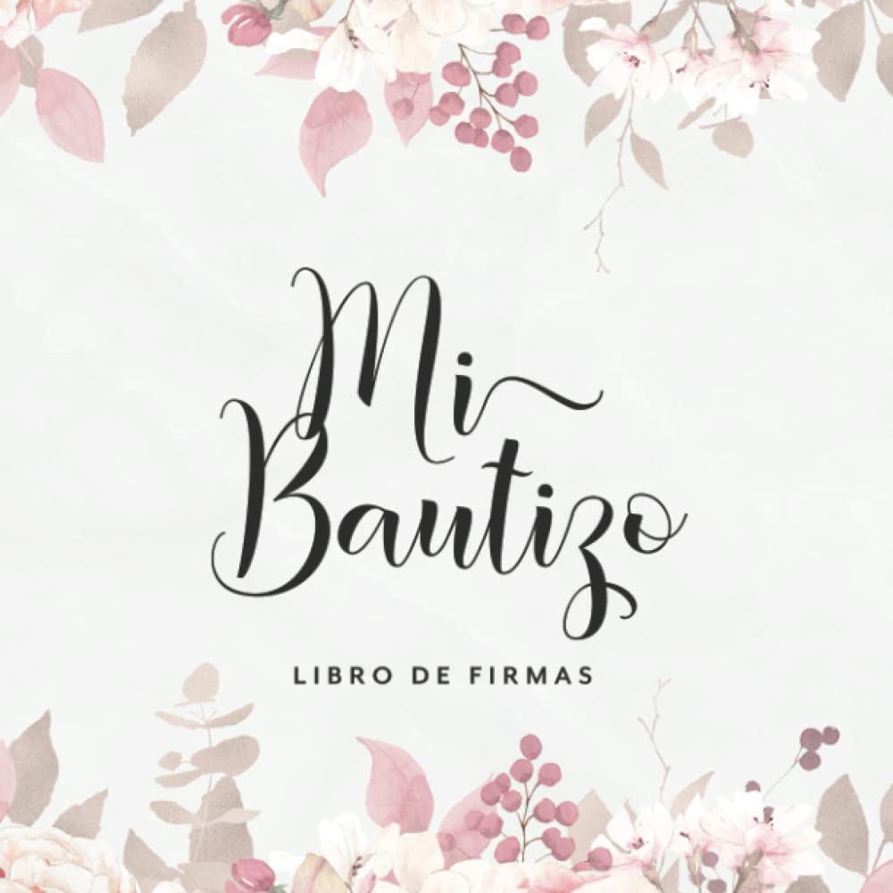 Libro: Mi Bautizo Libro De Firmas: Álbum de recuerdos para escribir saludos y mensajes para el bebé bautizado (Spanish Edition)