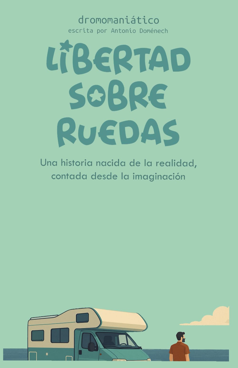Libro: Libertad sobre ruedas: una historia nacida de la realidad, contada desde la imaginación. (El camino de la libertad)