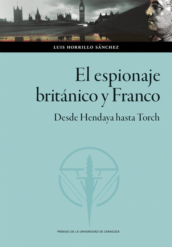Libro: El espionaje británico y Franco. Desde Hendaya hasta Torch