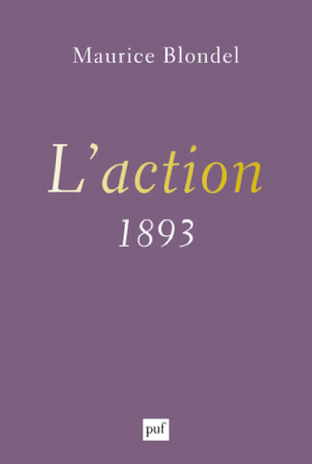 Libro: L'action (1893): Essai d'une critique de la vie et d'une science de la pratique