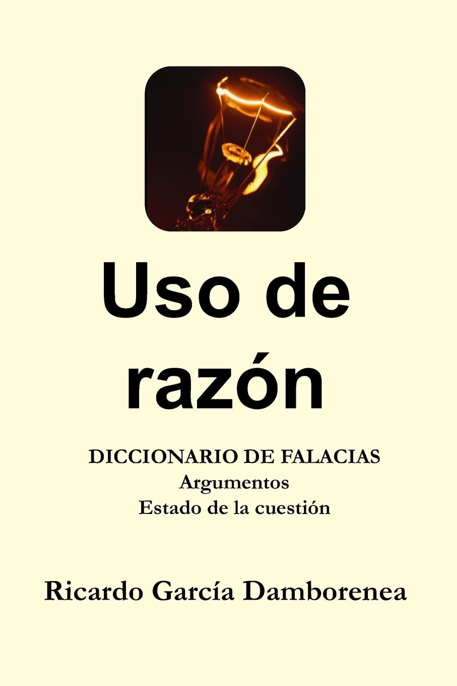 Libro: Uso de razón: Diccionario de Falacias. Argumentos. Estado de la cuestión