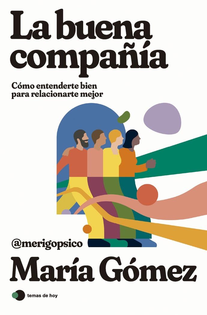 Libro: La buena compañía: Cómo entenderte bien para relacionarte mejor