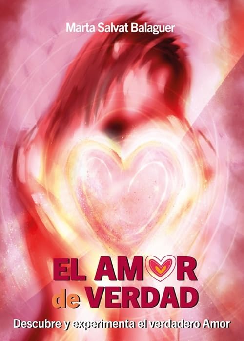 El amor de verdad: Descubre y experimenta el verdadero amor.