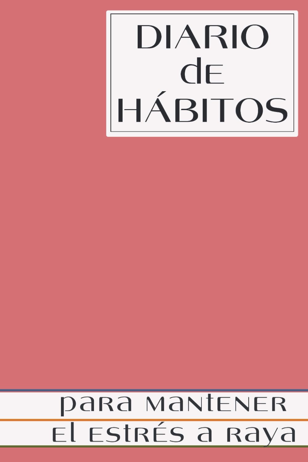 Libro: Diario de hábitos para mantener el estrés a raya: los cuadernos de "Colorea este podcast" (Del estrés a la calma, una serie de libros para despertar la atención y conexión contigo) (Spanish Edition)