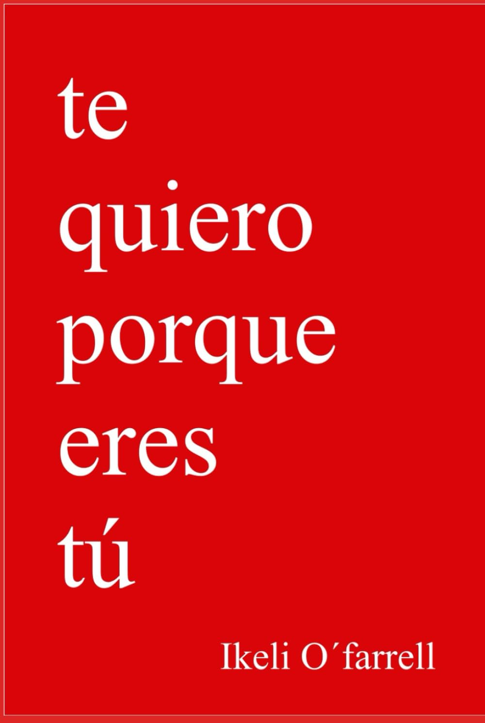 Libro: Te Quiero Porque Eres tú