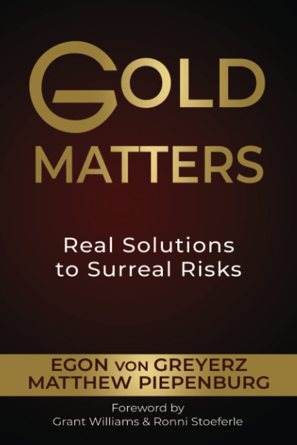 Libro: Gold Matters: Real Solutions To Surreal Risks
