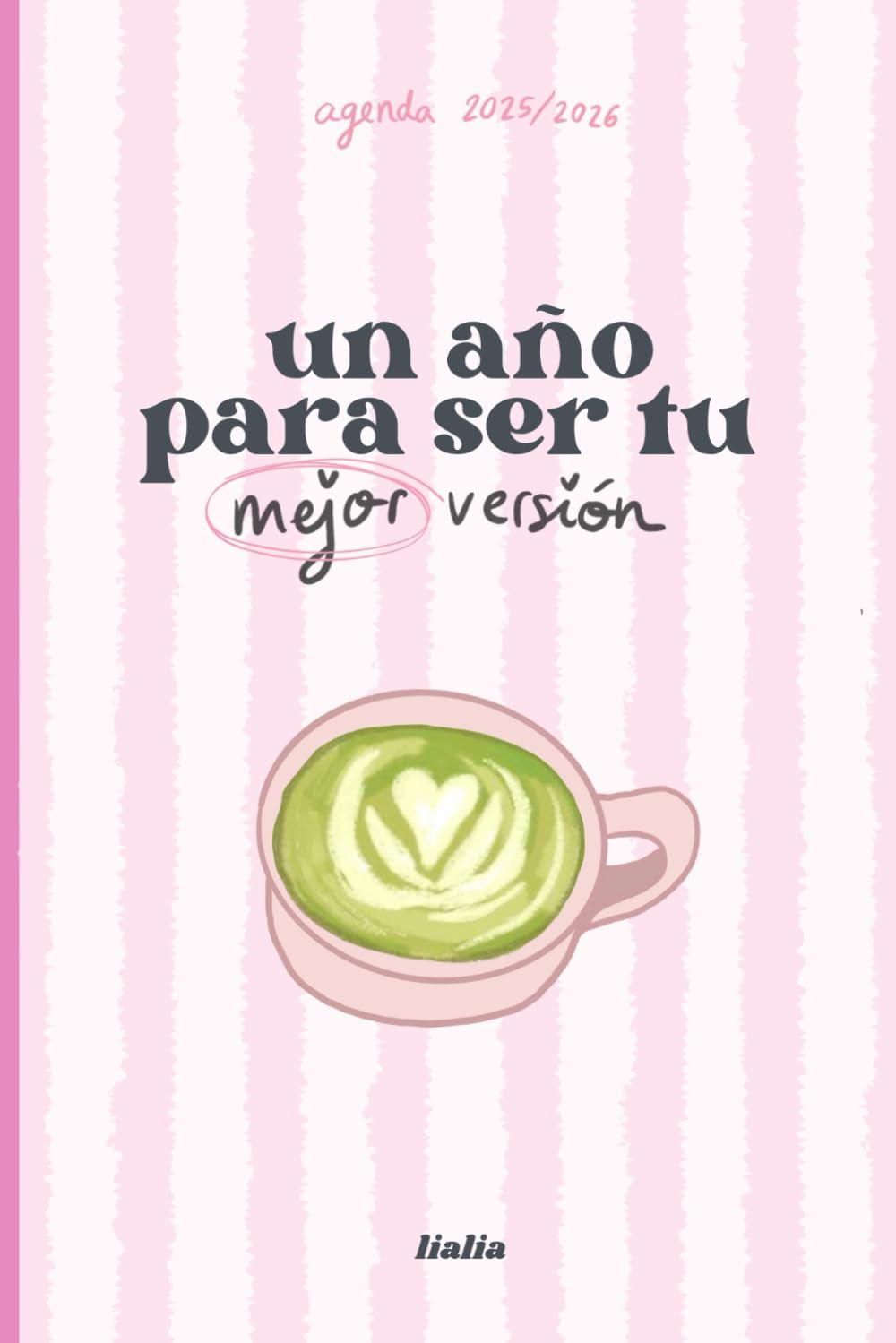 Libro: Un año para ser tu mejor versión: Agenda 2025-2026, planner semanal: Organización semanal, espacio para objetivos, hábitos y crecimiento personal (Spanish Edition)