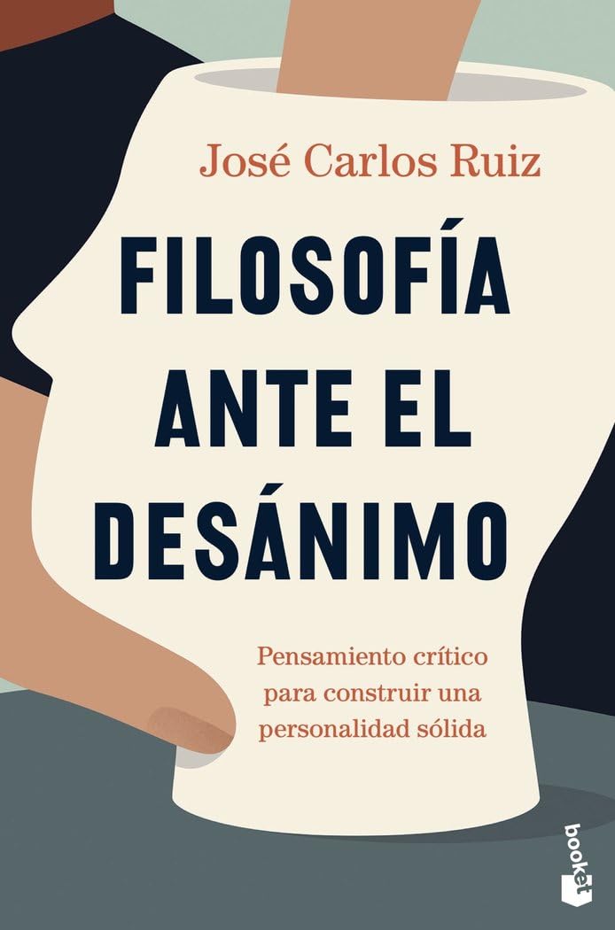 Libro: Filosofía ante el desánimo: Pensamiento crítico para construir una personalidad sólida (Ciencias Humanas y Sociales)