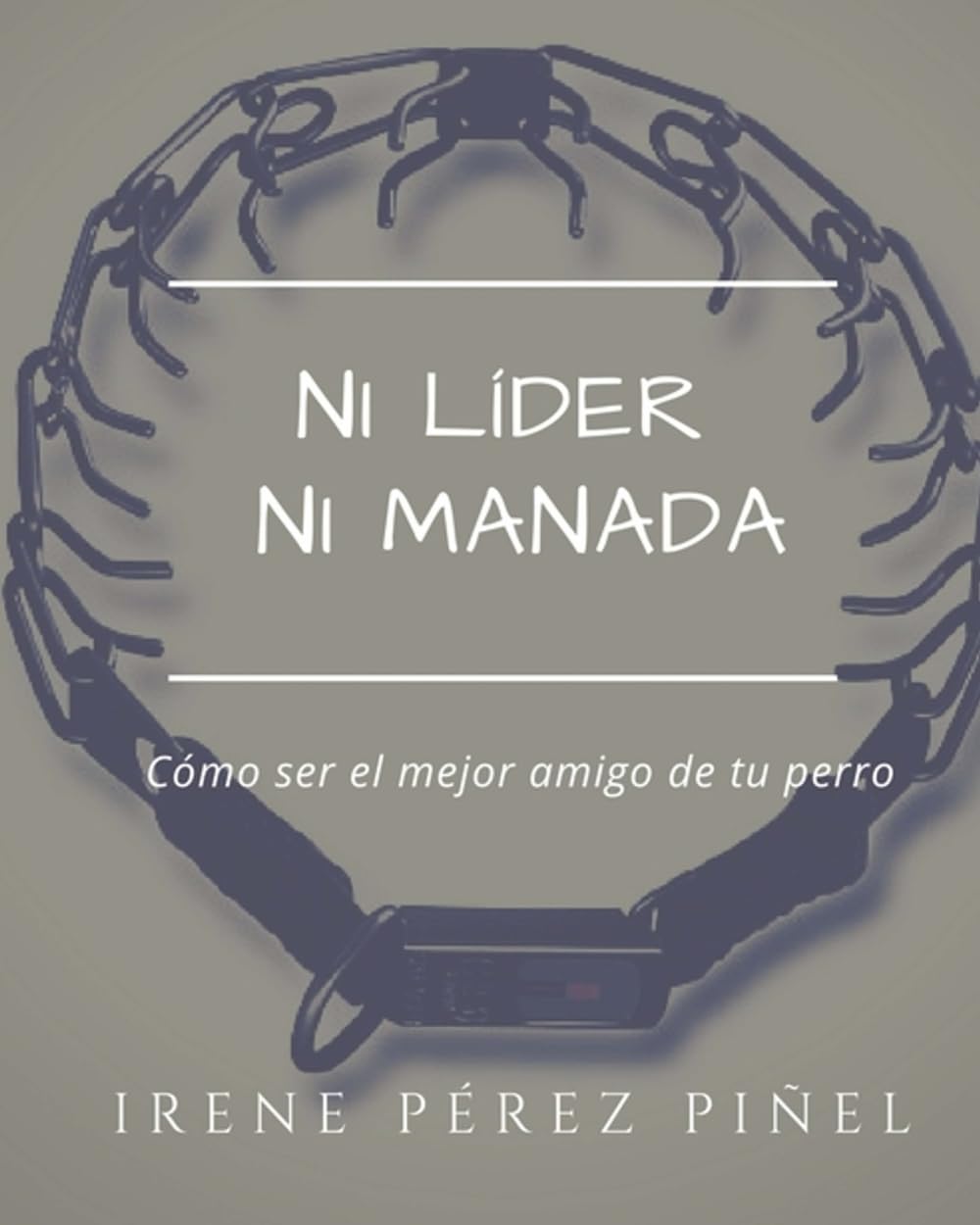 Libro: Ni líder ni manada: Cómo ser el mejor amigo de tu perro