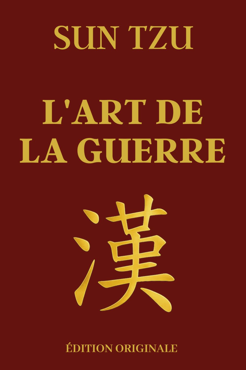 Libro: L'art de la Guerre - Sun Tzu: Manuel de Stratégie Militaire et d'Entreprise Adapté au Monde Moderne | Édition Originale Illustrée et Optimisée