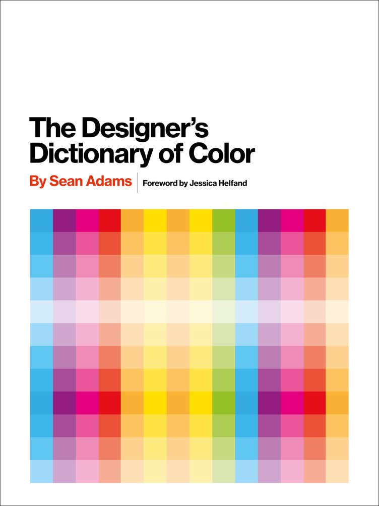 Libro: The Designer's Dictionary of Color: Practical, example-filled guide to thirty key colors, their histories, and persuasive design uses.