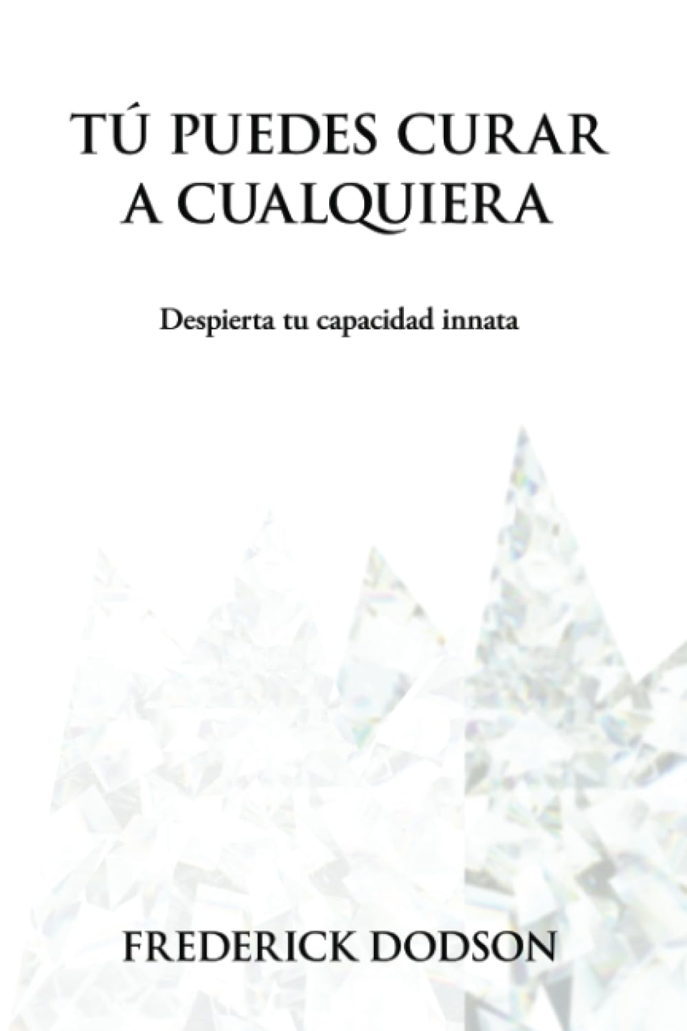 Libro: Tú puedes curar a cualquiera: Despierta tu capacidad innata