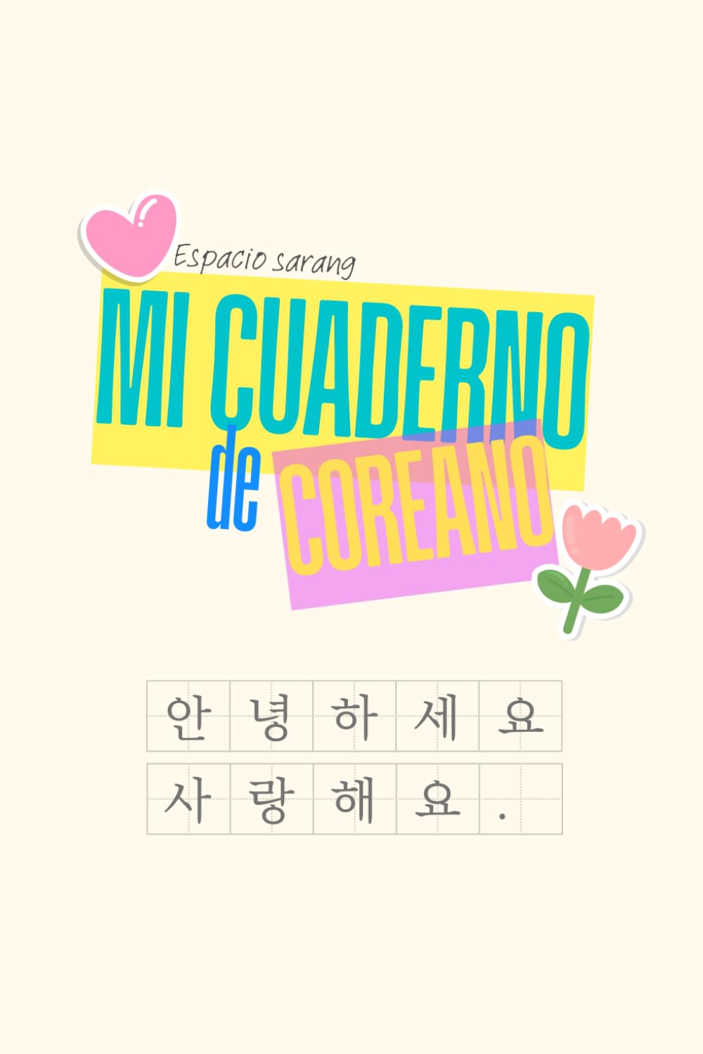 Libro: Mi Cuaderno Sarang Coreano: El cuaderno de coreano siempre contigo (Spanish Edition)