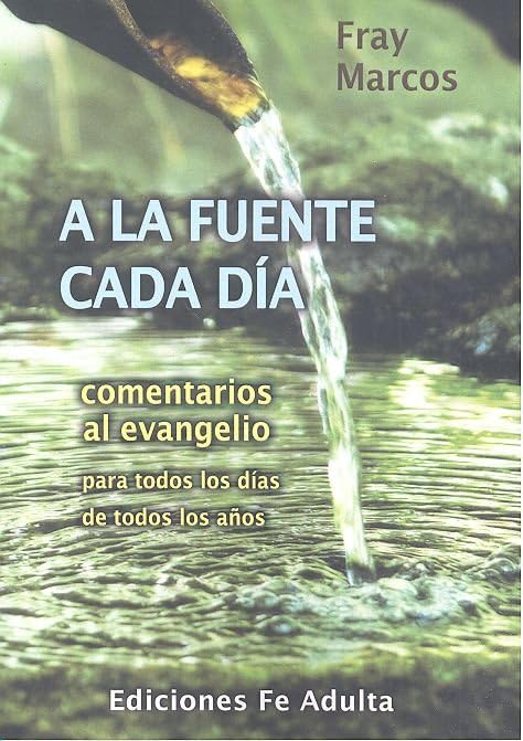 Libro: A la fuente cada día: Comentarios al evangelio