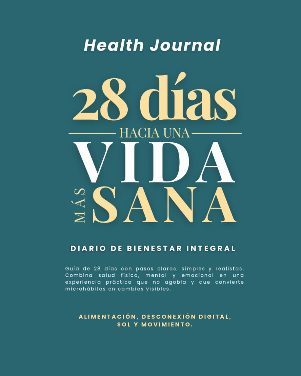 Libro: Health Journal: 28 días hacia una vida más sana: Diario de bienestar con hábitos diarios para mejorar tu salud física, mental y emocional
