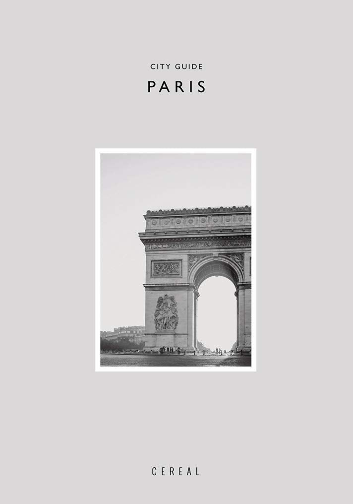 Libro: Cereal City Guide: Paris: Design-forward guide to where and how creative travelers eat and drink in Paris.