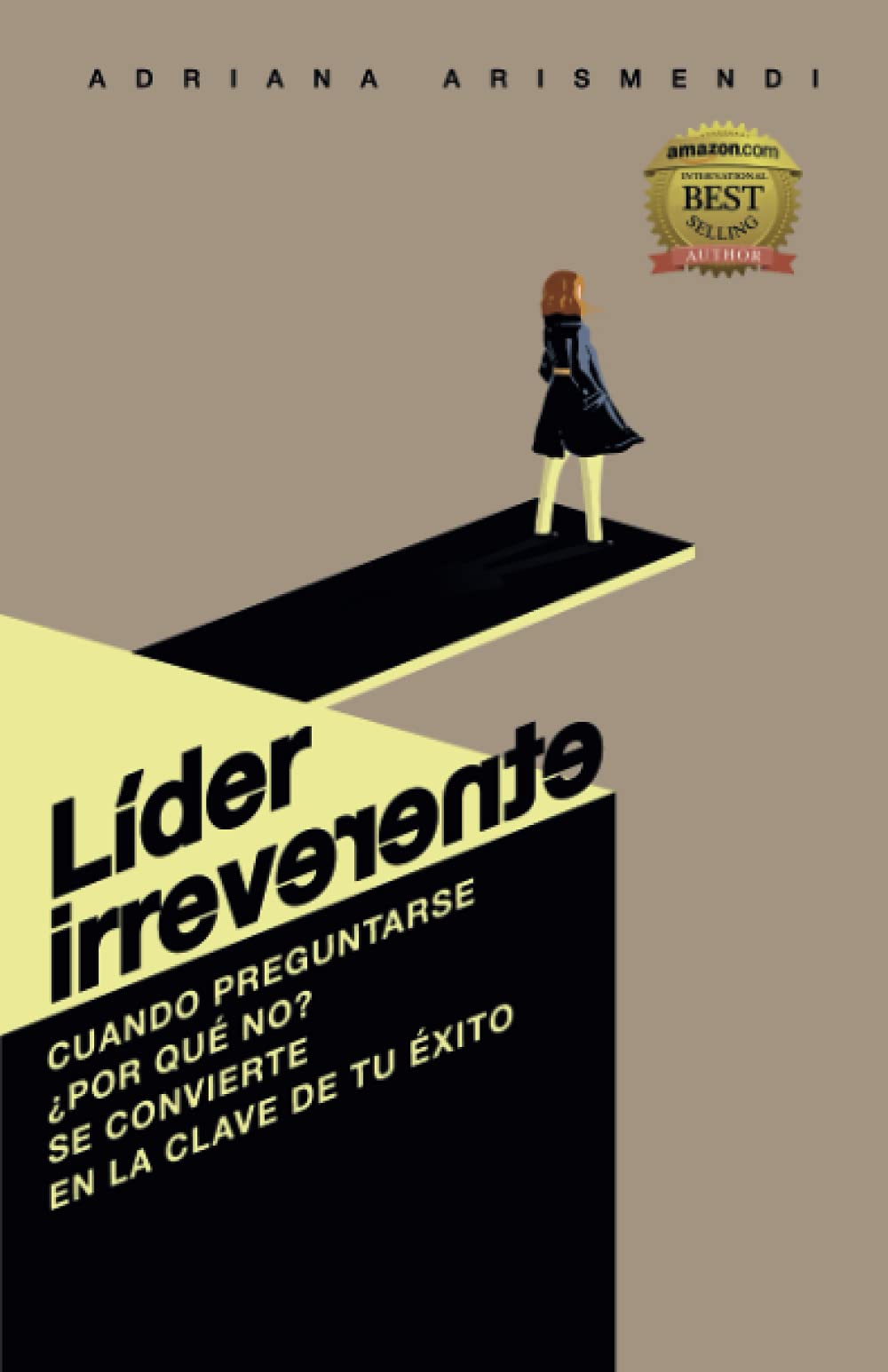 Libro: LÍDER IRREVERENTE: Cuando preguntarse ¿por qué no? Se convierte en la clave de tu éxito (Spanish Edition)