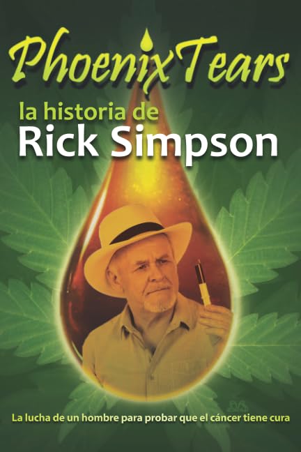 Libro: Phoenix Tears - La historia de Rick Simpson (Spanish Edition)