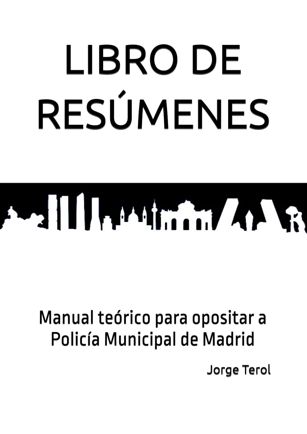Libro de Resúmenes: Manual teórico para opositar a Policía Municipal de Madrid (blanco y negro)