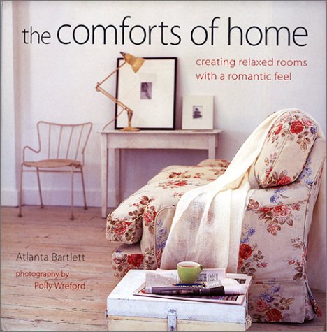 Libro: The Comforts of Home: Creating Relaxed Rooms With A Romantic Feel