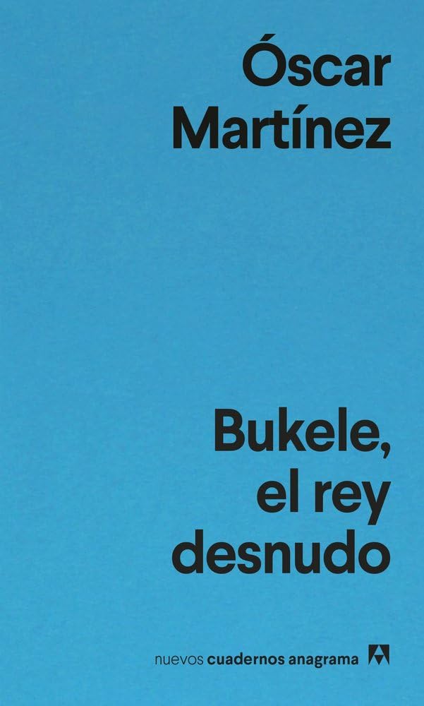 Libro: Bukele, el rey desnudo (Nuevos cuadernos Anagrama)
