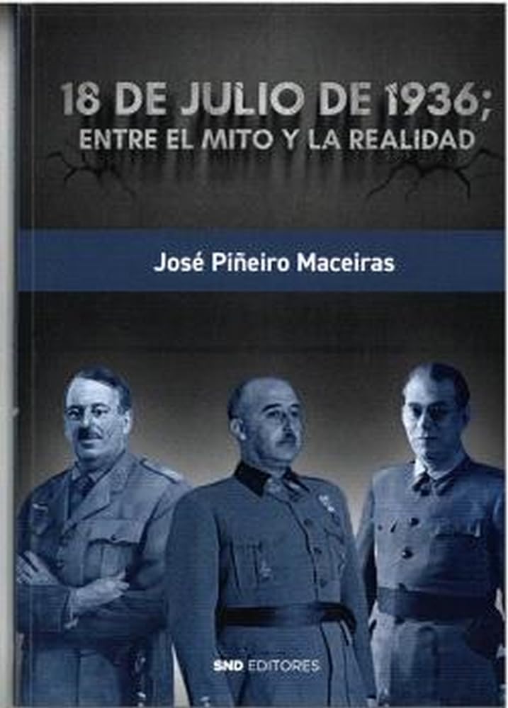 Libro: 18 DE JULIO DE 1936; ENTRE EL MITO Y LA REALIDAD (Historia)