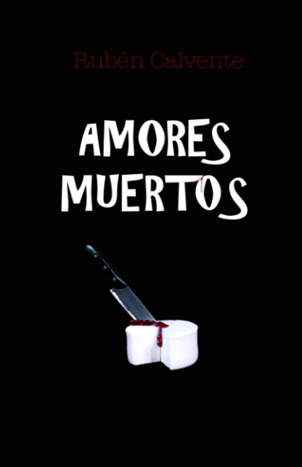 Libro: AMORES MUERTOS: Obras de teatro cómicas sobre el amor, asesinato y la locura: "Hasta que la muerte nos separe" y "EPOISESE". De Rubén Calvente (Spanish Edition)