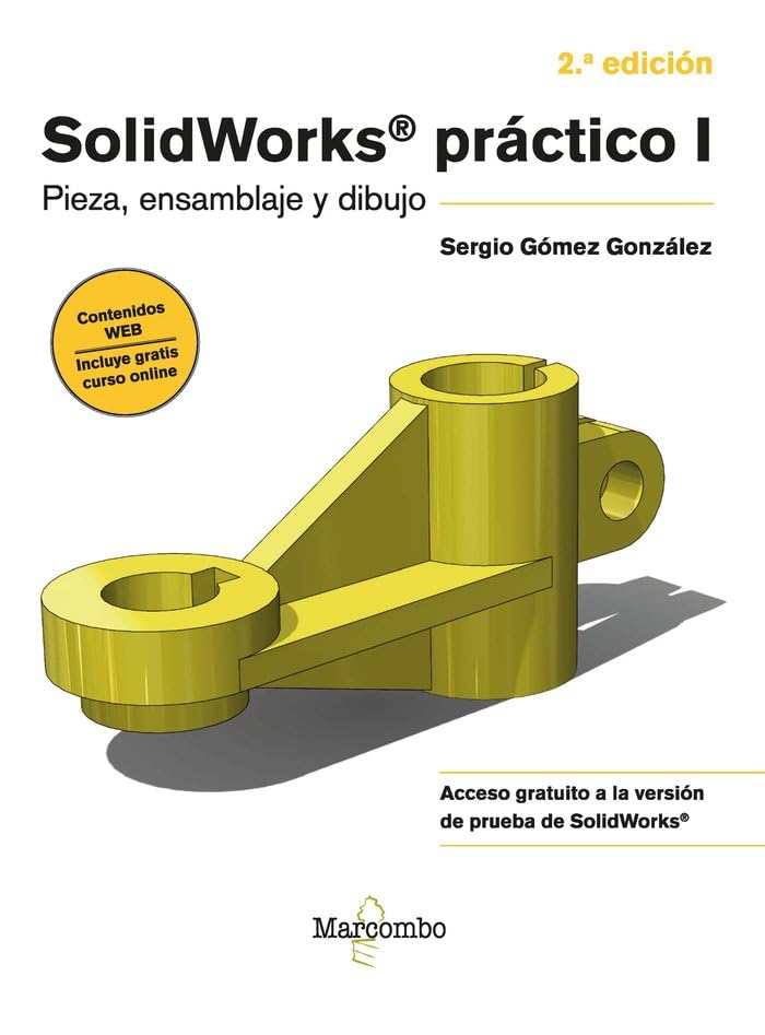 Libro: SolidWorks práctico I. Pieza, ensamblaje y dibujo: Pieza, Ensamblaje y Dibujo