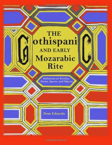 Libro: The Gothispanic and Early Mozarabic Rite: Definition of Peculiar Forms, Spaces and Objects