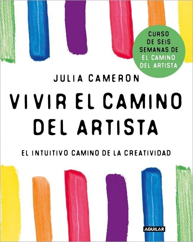 Libro: Vivir el camino del artista: El intuitivo camino de la creatividad (Inspiración)