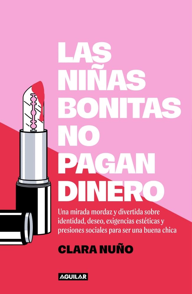 Libro: Las niñas bonitas no pagan dinero: Una mirada mordaz y divertida sobre identidad, deseo, exigencias estéticas y presiones sociales para ser una buena chica (Primera persona)