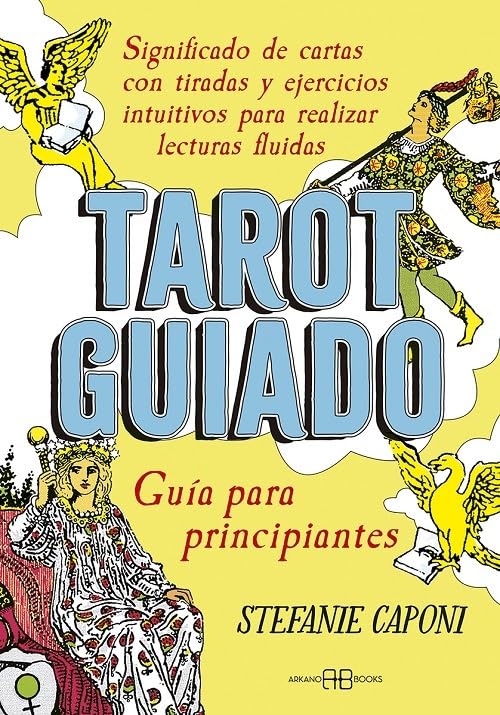 Libro: Tarot Guiado: Guía para principiantes, significado de cartas con tiradas y ejercicios intuitivos para realizar lecturas fluidas. (ADIVINACION-TAROT-JUEGOS)