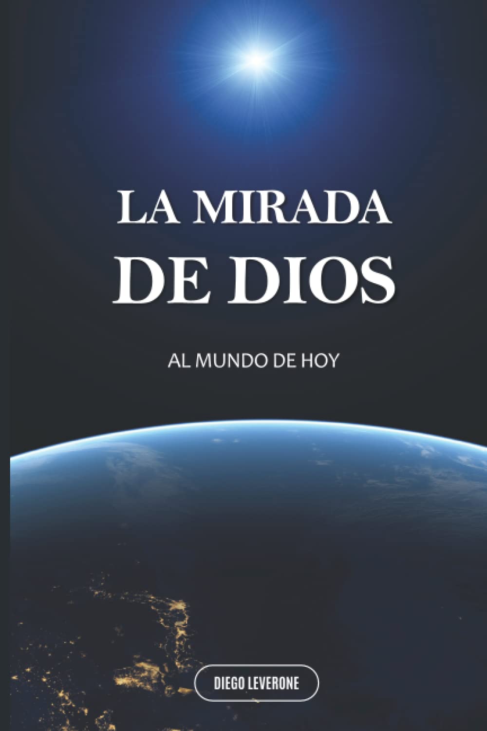 Libro: LA MIRADA DE DIOS: AL MUNDO DE HOY... (RECUERDOS DEL ALMA)
