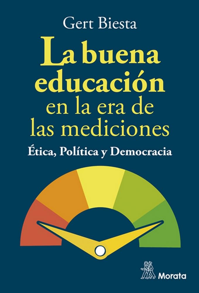 Libro: La buena educación en la era de las mediciones. Ética, Política y Democracia