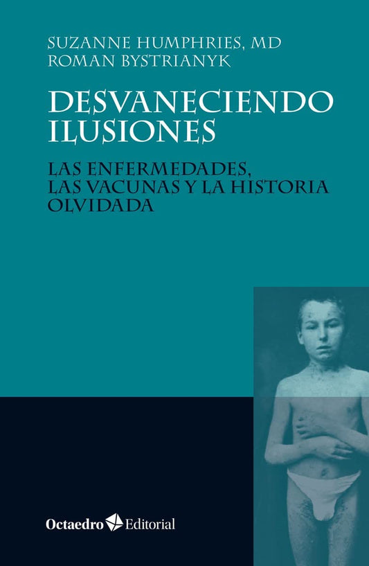Desvaneciendo ilusiones: Las enfermedades, las vacunas y la historia olvidada (Horizontes)